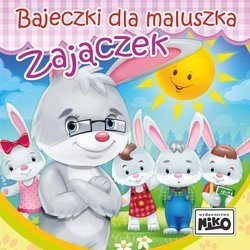 Bajeczki dla maluszka. Zajączek