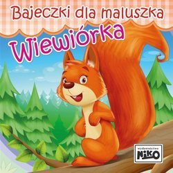 Bajeczki dla maluszka. Wiewiórka
