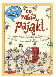 Opowiem ci, mamo, co robią pająki